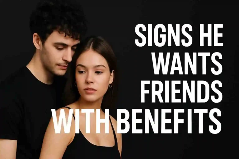 Signs He Wants Friends With Benefits