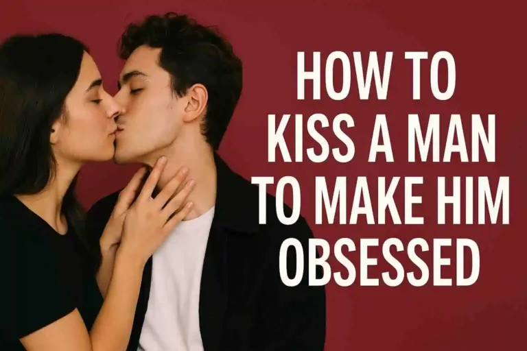 how to kiss a man to make him obsessed