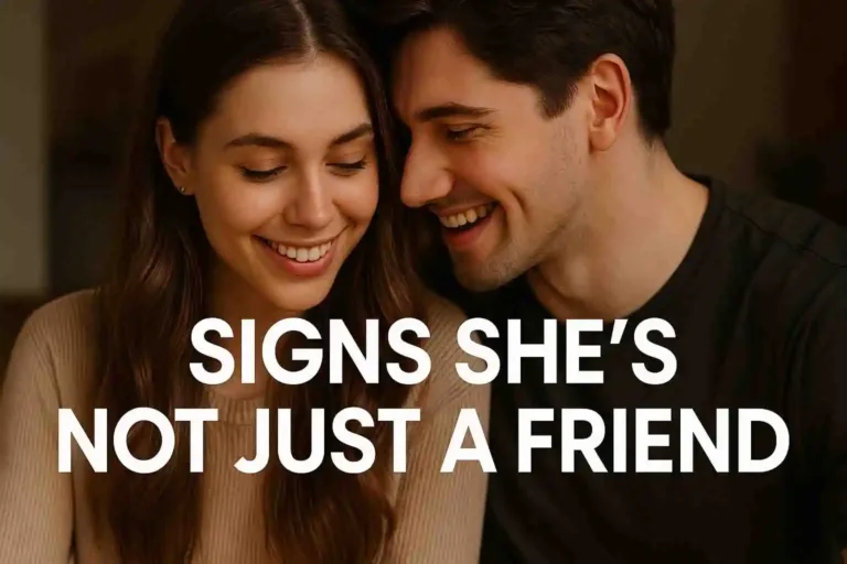 Signs she’s not just a friend