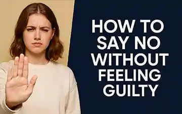 How to Say No Without Feeling Guilty 